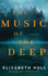 The Music of the Deep: a Novel