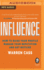Influence: How to Raise Your Profile, Manage Your Reputation and Get Noticed