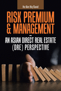 Risk Premium & Management-an Asian Direct Real Estate (Dre) Perspective