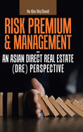 Risk Premium & Management-an Asian Direct Real Estate (Dre) Perspective