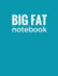 Big Fat Notebook (300 Pages): Dark Cyan, Large Ruled Notebook, Journal, Diary (8.5 X 11 Inches) (Daily Notebook)