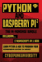 Python & Raspberry Pi 3: The No-Nonsense Bundle: Learn Python & How to Program Your Raspberry Pi Within 24 Hours!