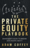 The Private Equity Playbook: Management's Guide to Working With Private Equity