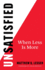 Unsatisfied: When Less is More