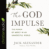 The God Impulse the Power of Mercy in an Unmerciful World