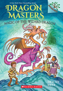 Magic of the Wizard Dragon: a Branches Book (Dragon Masters #29): Volume 29