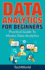 Data Analytics for Beginners Practical Guide to Master Data Analytics