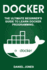 Docker: the Ultimate Beginner's Guide to Learn Docker Programming (Volume 1)
