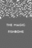 The Magic Fishbone