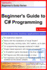 Beginner's Guide to C# Programming: A Practical Approach in Visual Studio