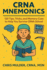 Crna Mnemonics: 120 Tips, Tricks, and Memory Cues to Help You Kick-Ass in Crna School (Crna Student Survival)