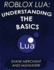 Roblox Lua: Understanding the Basics: Get Started with Roblox Programming