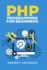 Php Programming for Beginners: Programming Concepts. How to Use Php With Mysql and Oracle Databases (Mysqli, Pdo)