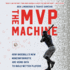 The Mvp Machine: How Baseball's New Nonconformists Are Using Data to Build Better Players Ben Lindbergh