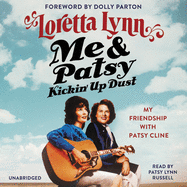 Me & Patsy Kickin' Up Dust: My Friendship With Patsy Cline