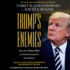 Trump's Enemies: How the Deep State is Undermining the Presidency