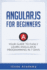 Angular Js for Beginners: Your Guide to Easily Learn Angular Js in 7 Days