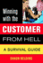 Winning With the Customer From Hell: a Survival Guide (Winning With...Series)