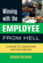 Winning With the Employee From Hell: a Guide to Performance and Motivation (Winning With...Series)