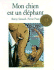Mon Chien Est Un Elephant/My Dog is an Elephant (French Edition)