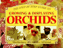Growing & Displaying Orchids: a Step-By-Step Guide