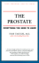 The Prostate: Everything You Need to Know (Your Personal Health)