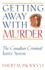 Getting Away With Murder: the Canadian Criminal Justice System