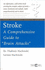 Stroke: a Comprehensive Guide to "Brain Attacks" (Your Personal Health Series)
