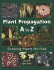 Plant Propagation a to Z: Growing Plants for Free