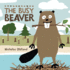The Busy Beaver (Life in the Wild, 3)