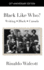 Black Like Who? : Writing? Black? Canada