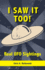 I Saw It Too!: Real UFO Sightings