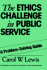 The Ethics Challenge in Public Service: a Problem-Solving Guide