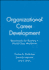 Organizational Career Development: Benchmarks for Building a World-Class Workforce