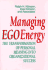 Managing Ego Energy: the Transformation of Personal Meaning Into Organizational Success (Jossey Bass Business & Management Series)