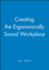 Creating the Ergonomically Sound Workplace (From Training to Performance in the Twenty-First Century)