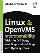 Linux and Openvms Interoperability: Tricks for Old Dogs, New Dogs and Hot Dogs With Open Systems