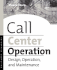 Call Center Operation: Design, Operation, and Maintenance