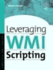 Leveraging Wmi Scripting: Using Windows Management Instrumentation to Solve Windows Management Problems (Hp Technologies)