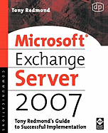 Microsoft Exchange Server 2007: Tony Redmond's Guide to Successful Implementation: Tony Redmond's Guide to Successful Implementation
