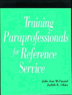 Training Paraprofessionals for Reference Service (How-to-Do-It Manual for Librarians)