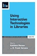 Using Interactive Technologies in Libraries: a Lita Guide (Library and Information Technology Association Guides)