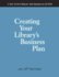 Creating Your Library*S Business Plan: a How-to-Do-It Manual With Samples on Cd-Rom (How-to-Do-It Manuals) (How-to-Do-It Manual Series (for Librarians))