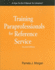 Training Paraprofessionals for the Reference Desk (How-to-Do-It Manuals) (How-to-Do-It Manuals for Librarians (Numbered))