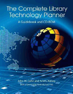The Complete Library Technology Planner a Guidebook With Sample Technology Plans and Rfps on Cd Rom