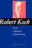 Robert Koch: a Life in Medicine and Bacteriology (Scientific Revolutionaries: a Biographical Series)