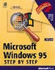 Microsoft Windows 95 (Step By Step Series)