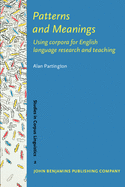 Patterns and Meanings: Using Corpora for English Language Research and Teaching (Studies in Corpus Linguistics)