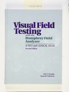 Visual Field Testing With the Humphrey Field Analyzer: a Text and Clinical Atlas