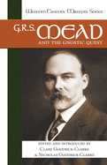 G. R. S. Mead and the Gnostic Quest: 8 (Western Esoteric Masters)